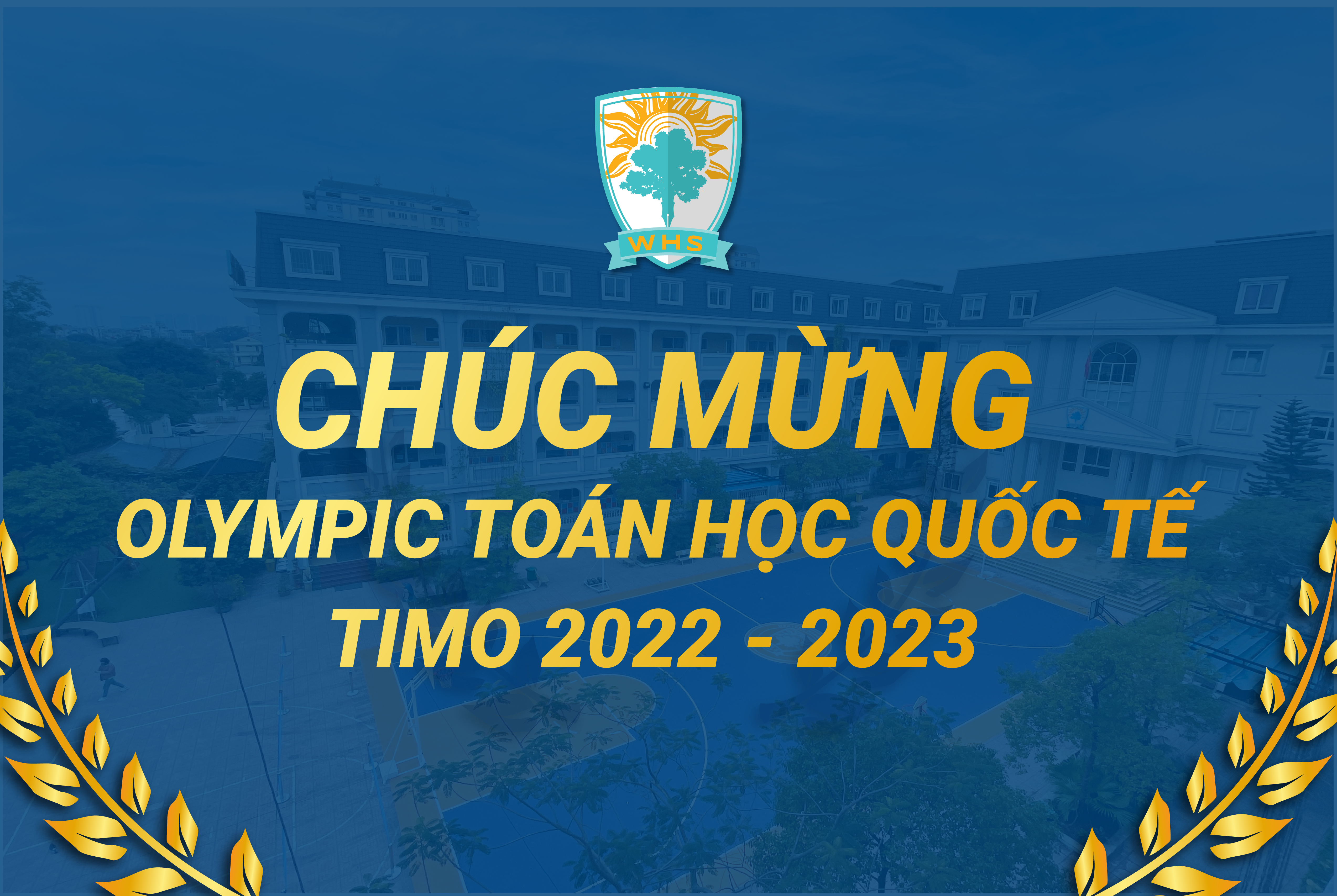 Vinh danh WHSers tại đấu trường Olympic Toán học Quốc tế TIMO 2022 – 2023